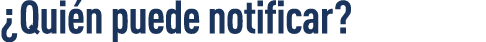  Quién puede notificar 