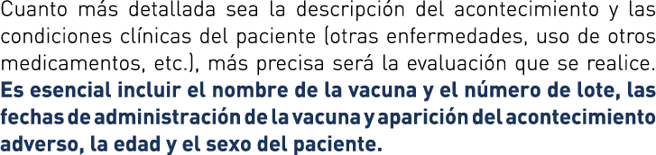Cuanto más detallada sea la descripción del acontecimiento y las condiciones clínicas del paciente (otras enfermedade   