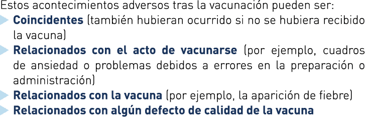 Estos acontecimientos adversos tras la vacunación pueden ser:    Coincidentes (también hubieran ocurrido si no se hub   