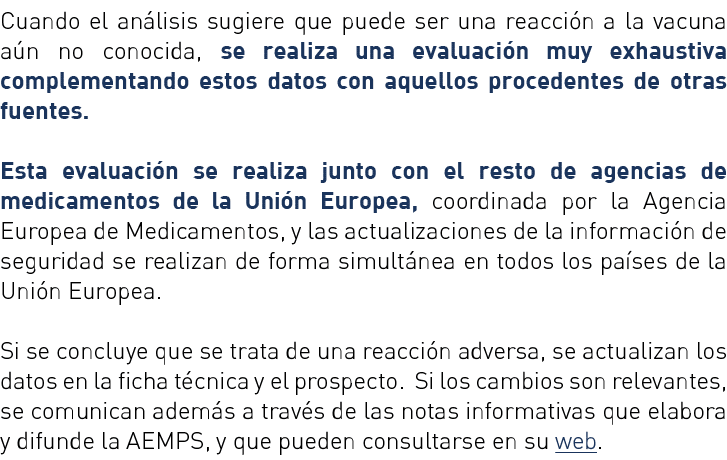 Cuando el análisis sugiere que puede ser una reacción a la vacuna aún no conocida, se realiza una evaluación muy exha   