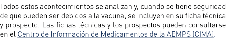 Todos estos acontecimientos se analizan y, cuando se tiene seguridad de que pueden ser debidos a la vacuna, se incluy   